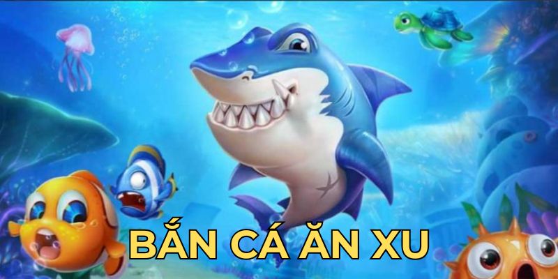 bắn cá ăn xu