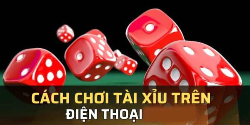 Mẹo bắt cầu tài xỉu giúp thắng lớn trên điện thoại