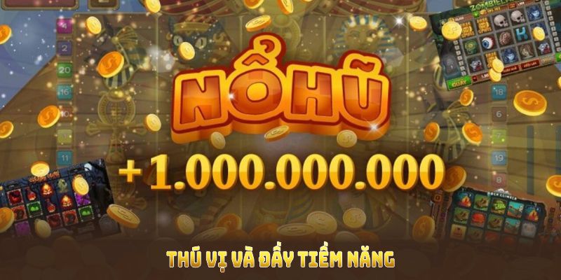 Game nổ hũ trực tuyến siêu thú vị và đầy tiềm năng