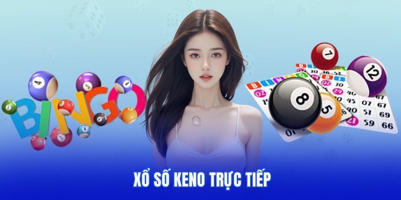 Xổ số keno trực tiếp